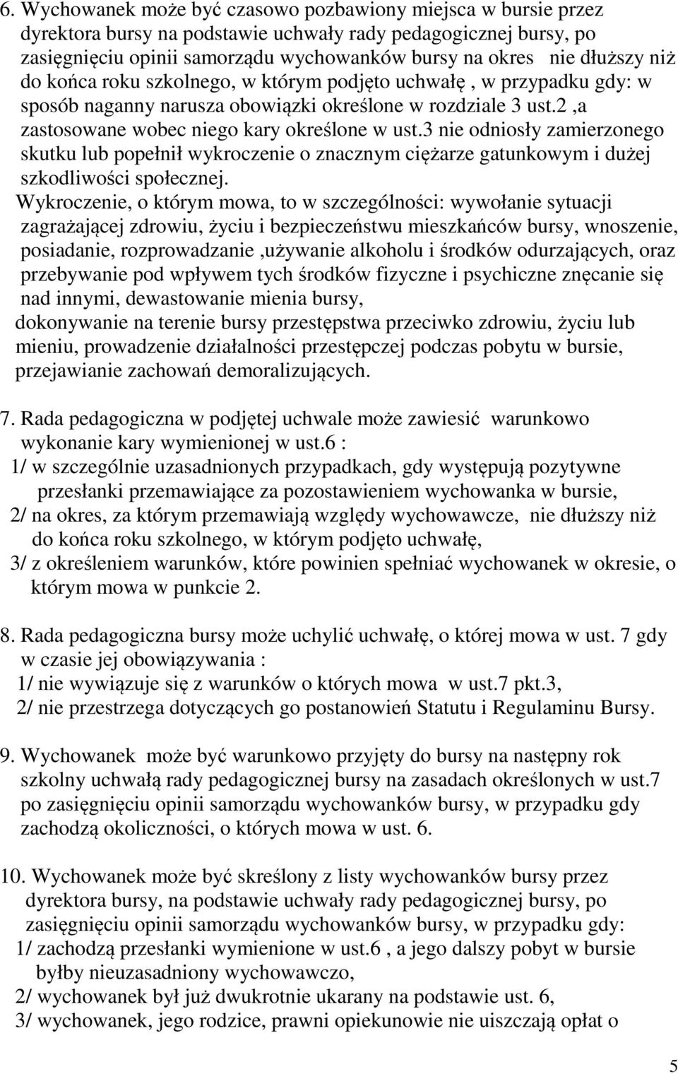 3 nie odniosły zamierzonego skutku lub popełnił wykroczenie o znacznym ciężarze gatunkowym i dużej szkodliwości społecznej.