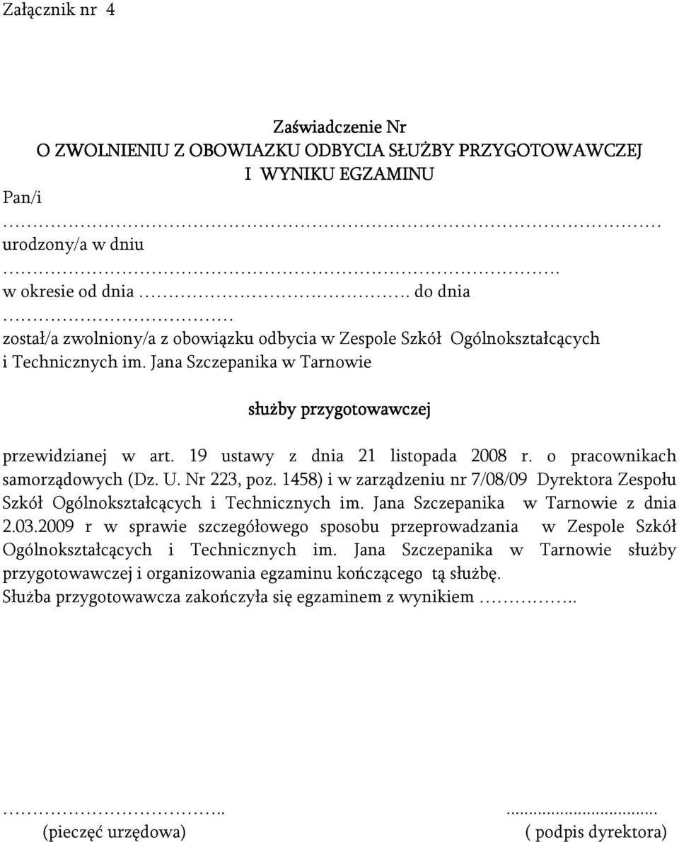 19 ustawy z dnia 21 listopada 2008 r. o pracownikach samorządowych (Dz. U. Nr 223, poz. 1458) i w zarządzeniu nr 7/08/09 Dyrektora Zespołu Szkół Ogólnokształcących i Technicznych im.