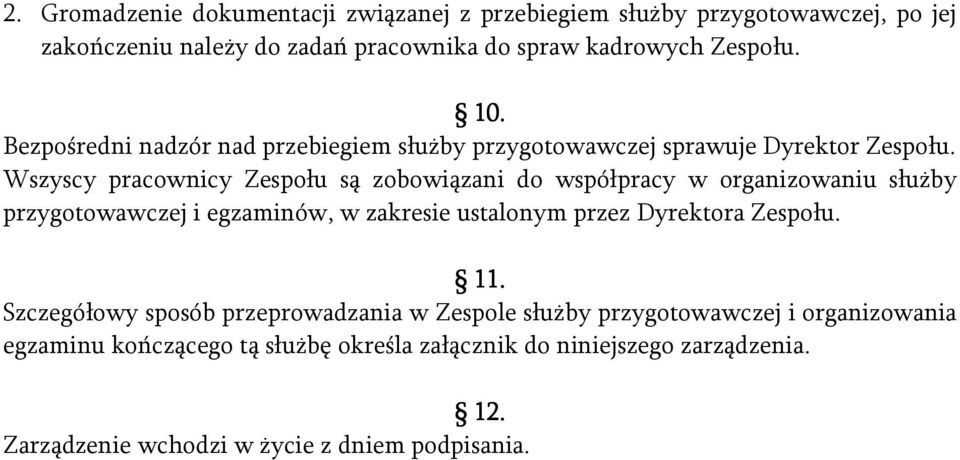 Wszyscy pracownicy Zespołu są zobowiązani do współpracy w organizowaniu służby przygotowawczej i egzaminów, w zakresie ustalonym przez Dyrektora