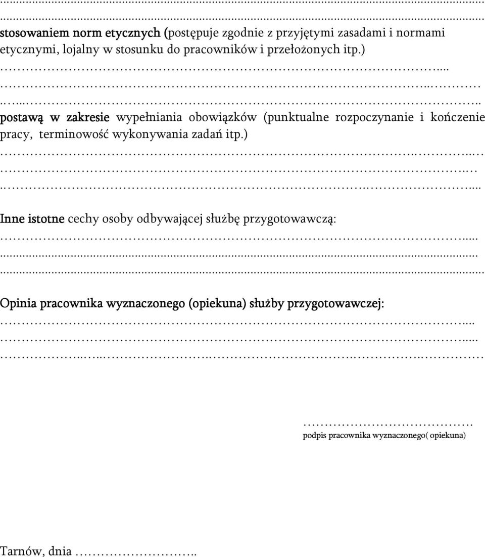 .......... postawą w zakresie wypełniania obowiązków (punktualne rozpoczynanie i kończenie pracy, terminowość wykonywania zadań itp.