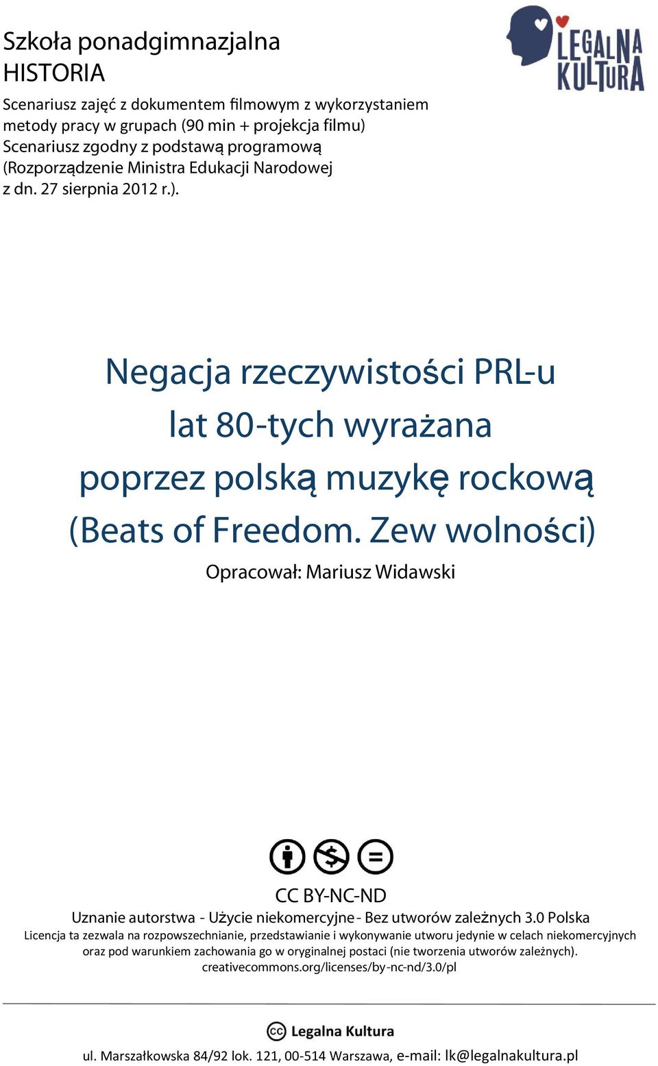 Zew wolności) Opracował: Mariusz Widawski CC BY-NC-ND Uznanie autorstwa - Użycie niekomercyjne - Bez utworów zależnych 3.