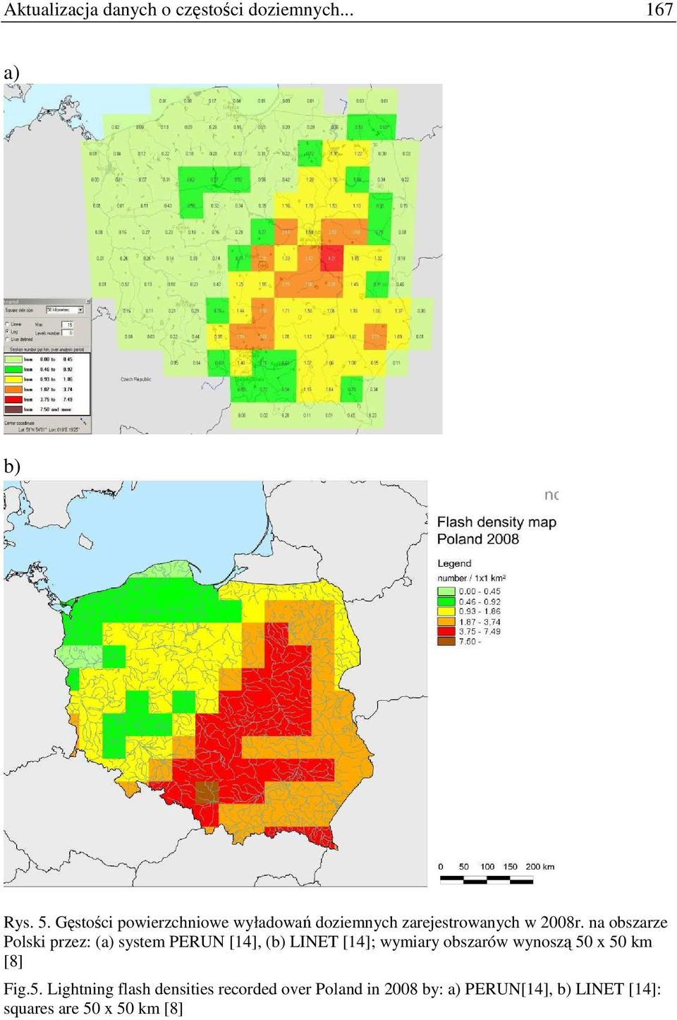 na obszarze Polski przez: (a) system PERUN [14], (b) LINET [14]; wymiary obszarów wynoszą