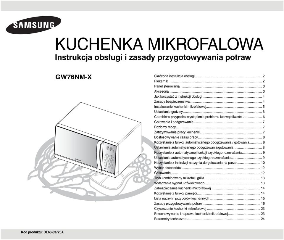 .. 7 Zatrzymywanie pracy kuchenki... 7 Dostosowywanie czasu pracy... 8 Korzystanie z funkcji automatycznego podgrzewania / gotowania... 8 Ustawienia automatycznego podgrzewania/gotowania.