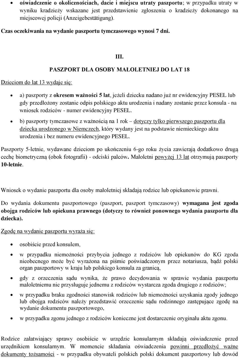 PASZPORT DLA OSOBY MAŁOLETNIEJ DO LAT 18 a) paszporty z okresem ważności 5 lat, jeżeli dziecku nadano już nr ewidencyjny PESEL lub gdy przedłożony zostanie odpis polskiego aktu urodzenia i nadany