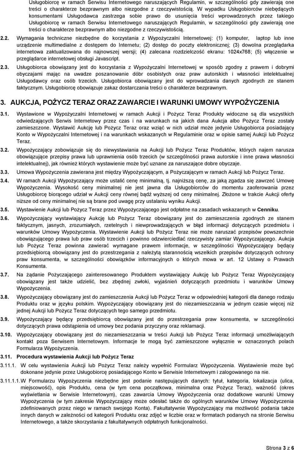 2. Wymagania techniczne niezbędne do korzystania z Wypożyczalni Internetowej: (1) komputer, laptop lub inne urządzenie multimedialne z dostępem do Internetu; (2) dostęp do poczty elektronicznej; (3)