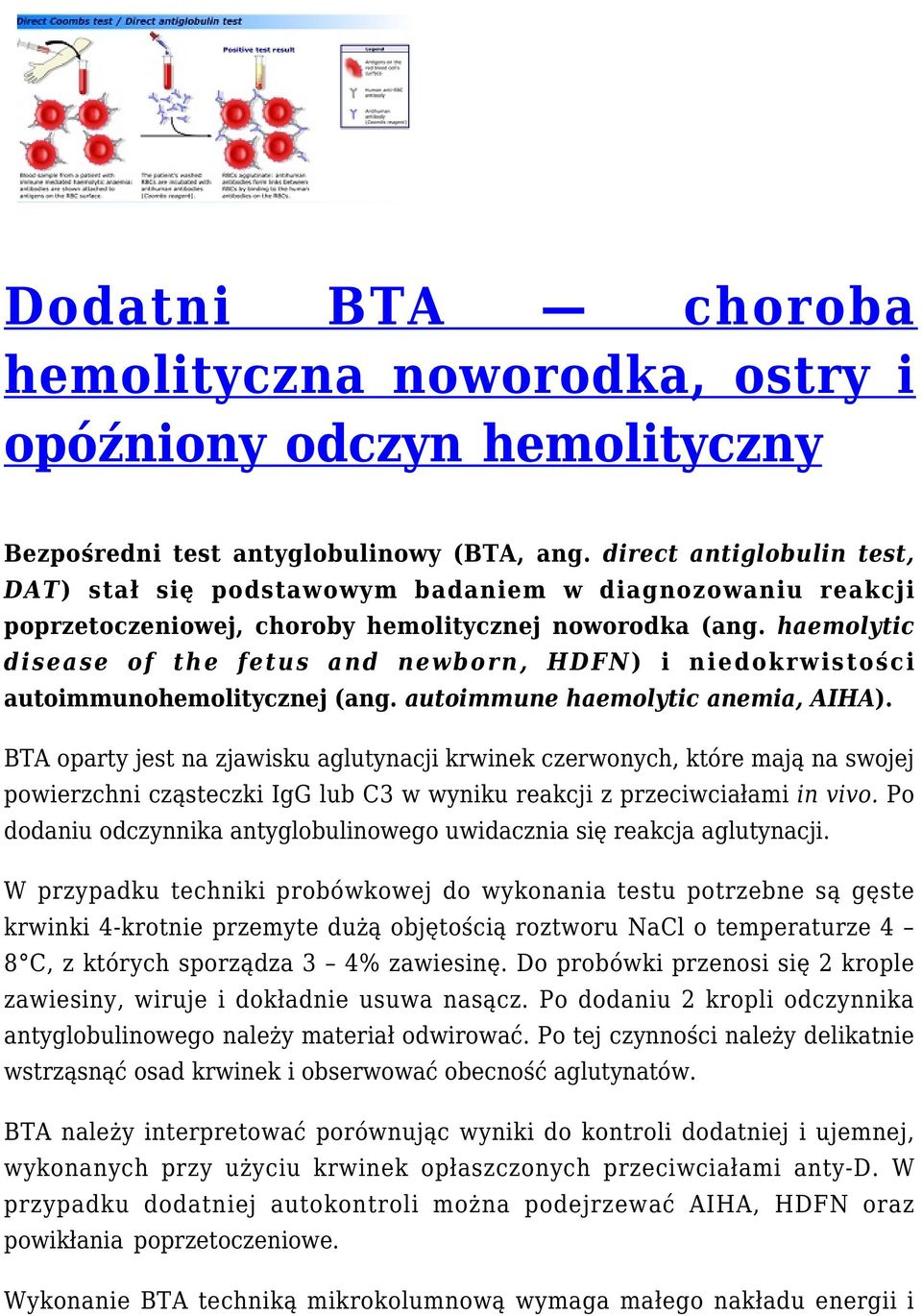 haemolytic disease of the fetus and newborn, HDFN) i niedokrwistości autoimmunohemolitycznej (ang. autoimmune haemolytic anemia, AIHA).