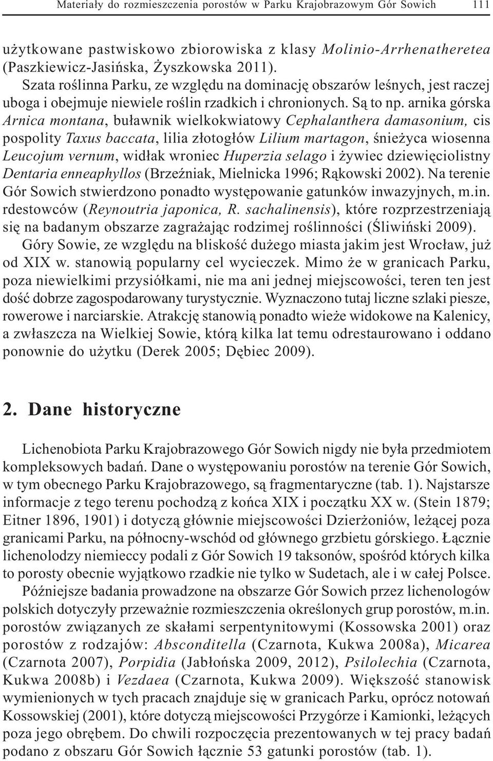 arnika górska Arnica montana, bu³awnik wielkokwiatowy Cephalanthera damasonium, cis pospolity Taxus baccata, lilia z³otog³ów Lilium martagon, œnie yca wiosenna Leucojum vernum, wid³ak wroniec