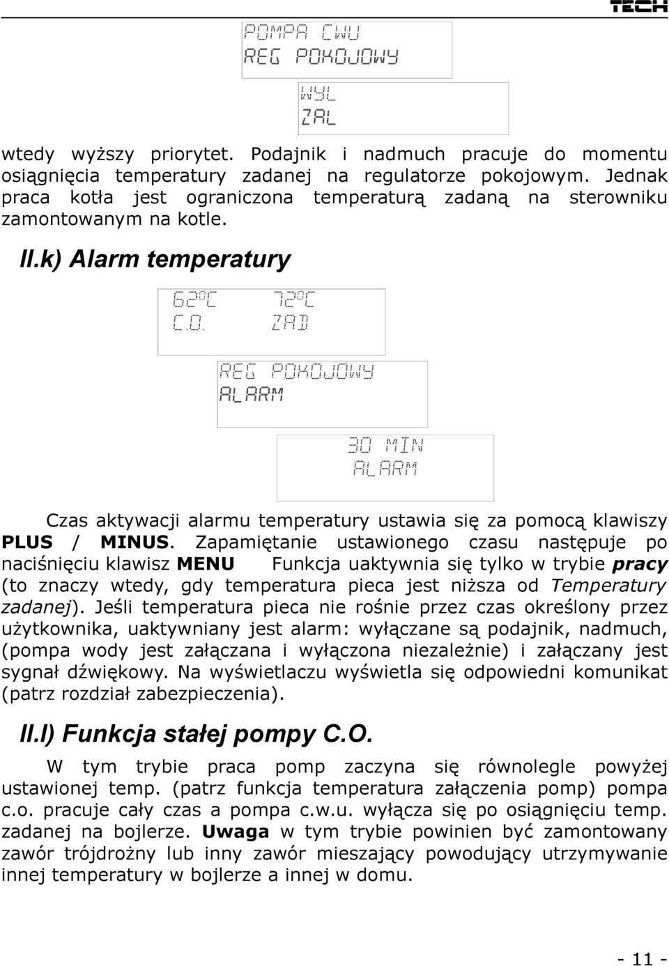 zad Reg pokojowy ALARM 30 min ALARM Czas aktywacji alarmu temperatury ustawia się za pomocą klawiszy PLUS / MINUS.