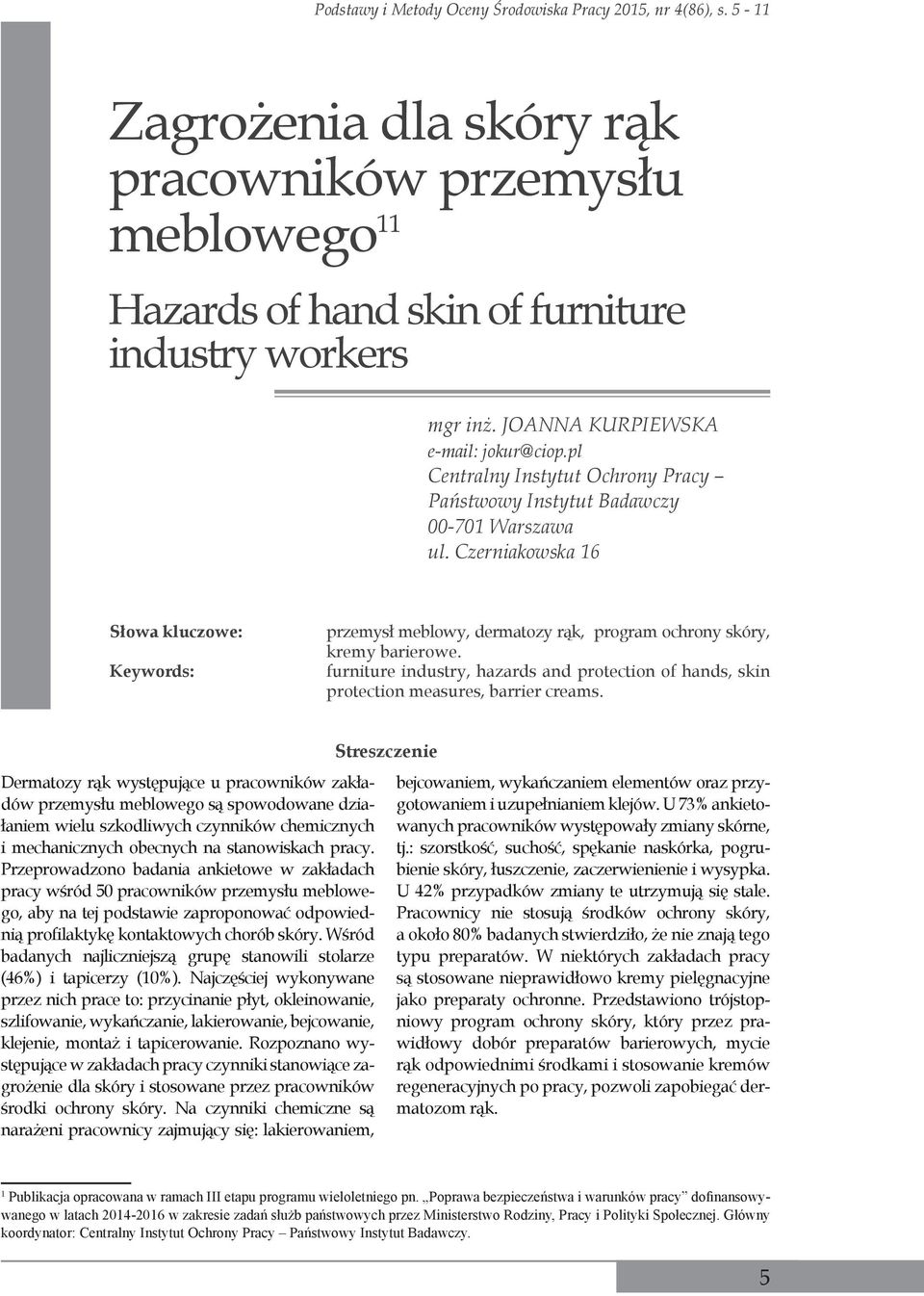 Czerniakowska 16 Słowa kluczowe: Keywords: przemysł meblowy, dermatozy rąk, program ochrony skóry, kremy barierowe.