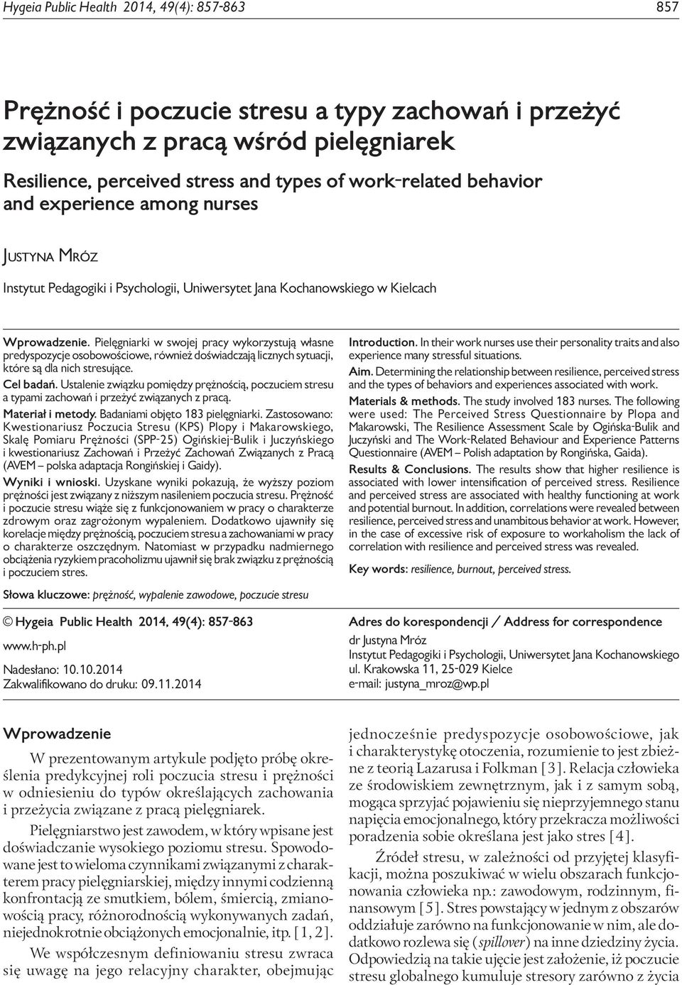 pracą wśród pielęgniarek Resilience, perceived stress and types of work-related behavior and experience among nurses Justyna Mróz Instytut Pedagogiki i Psychologii, Uniwersytet Jana Kochanowskiego w