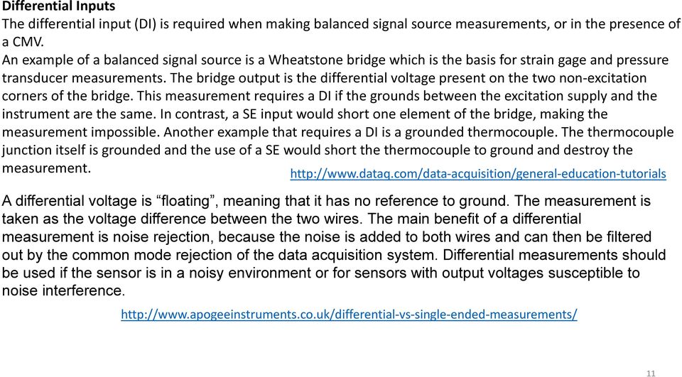 The bridge output is the differential voltage present on the two non-excitation corners of the bridge.