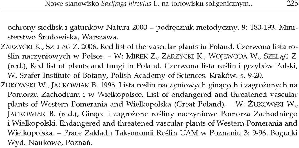 ), Red list of plants and fungi in Poland. Czerwona lista roœlin i grzybów Polski, W. Szafer Institute of Botany, Polish Academy of Sciences, Kraków, s. 9-20. UKOWSKI W., JACKOWIAK B. 1995.