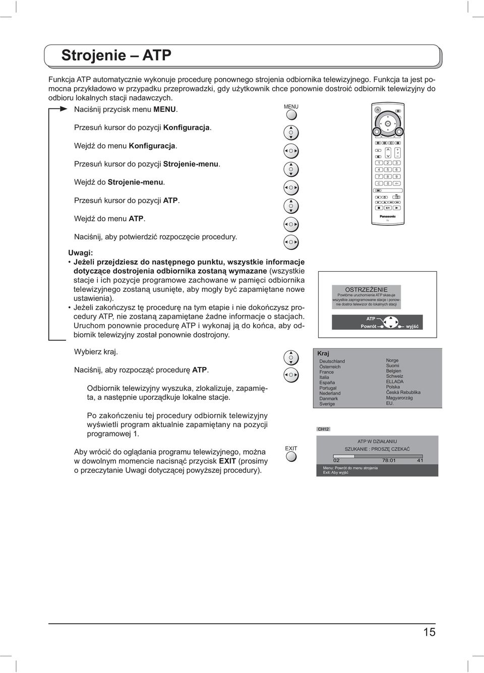 Przesuń kursor do pozycji Konfiguracja. Wejdź do menu Konfiguracja. Przesuń kursor do pozycji Strojenie-menu. Wejdź do Strojenie-menu. C 0 Przesuń kursor do pozycji ATP. Wejdź do menu ATP.