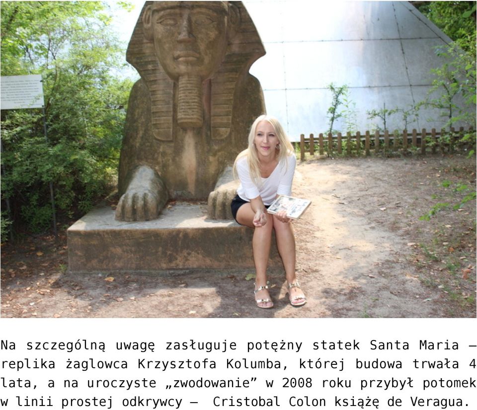 4 lata, a na uroczyste zwodowanie w 2008 roku przybył