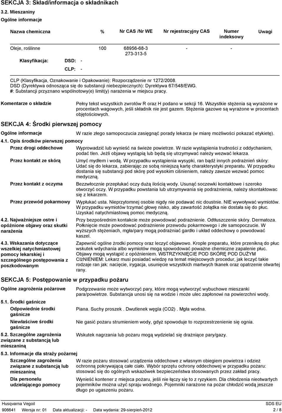 Oznakowanie i Opakowanie): Rozporządzenie nr 1272/2008. DSD (Dyrektywa odnosząca się do substancji niebezpiecznych): Dyrektywa 67/548/EWG.
