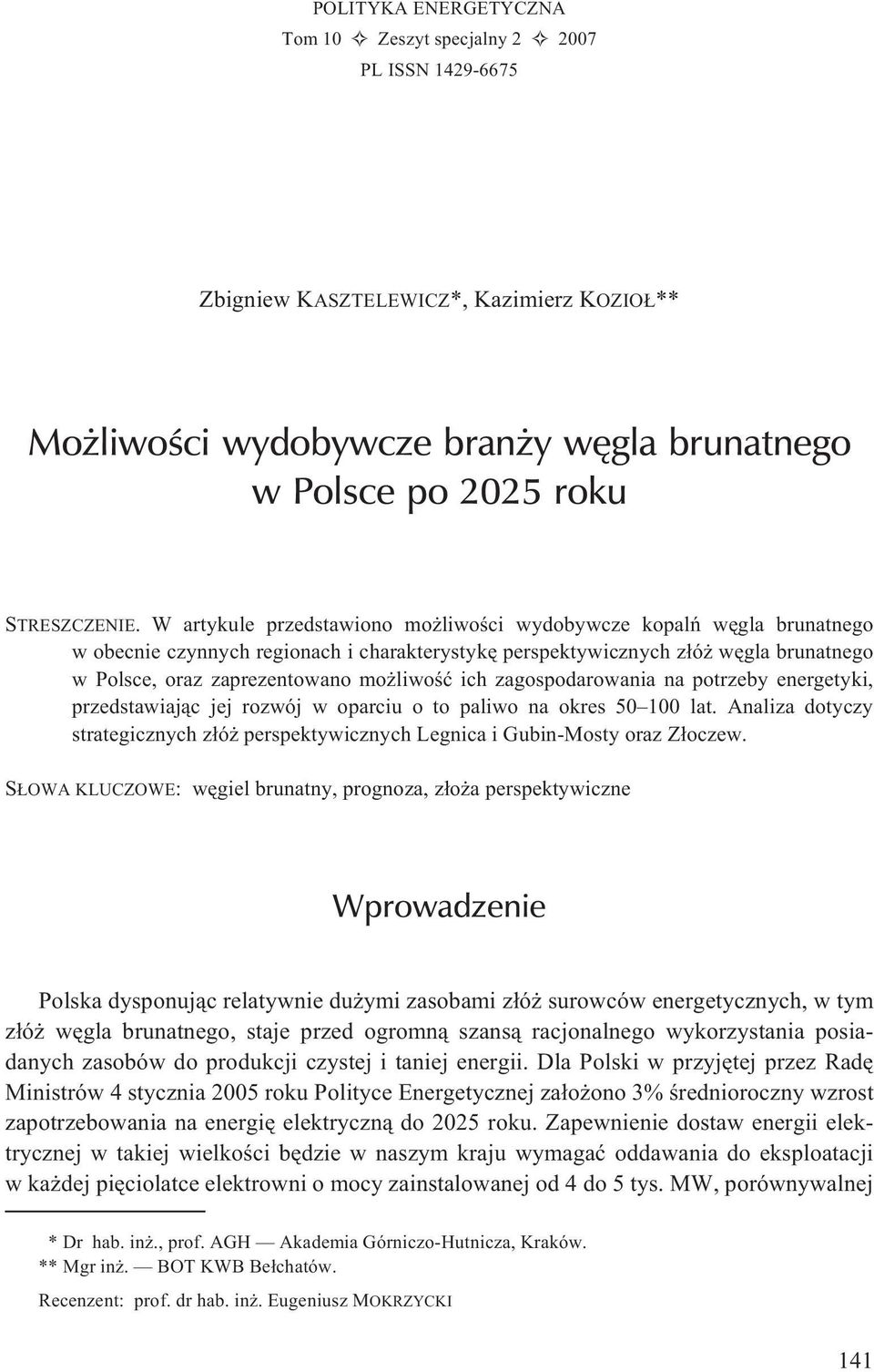 ich zagospodarowania na potrzeby energetyki, przedstawiaj¹c jej rozwój w oparciu o to paliwo na okres 50 100 lat.