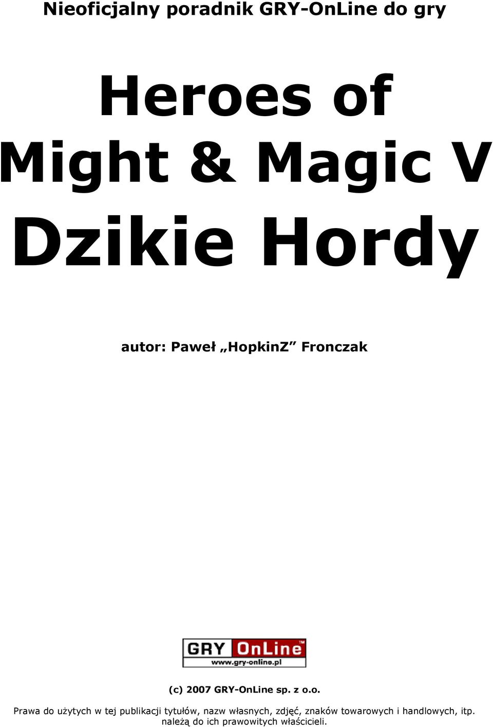 z o.o. Prawa do użytych w tej publikacji tytułów, nazw własnych,