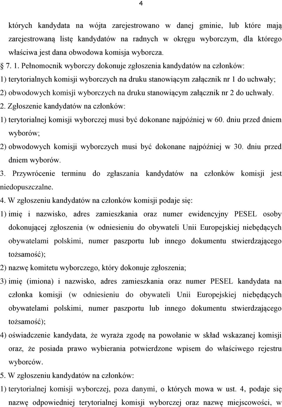 stanowiącym załącznik nr 2 do uchwały. 2. Zgłoszenie kandydatów na członków: 1) terytorialnej komisji wyborczej musi być dokonane najpóźniej w 60.