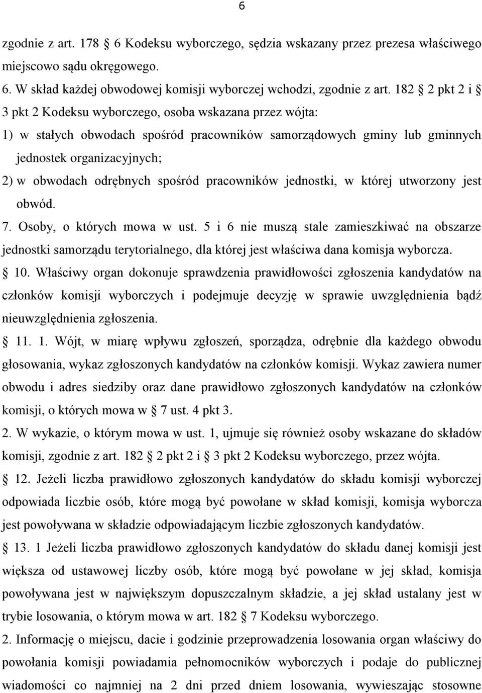 spośród pracowników jednostki, w której utworzony jest obwód. 7. Osoby, o których mowa w ust.
