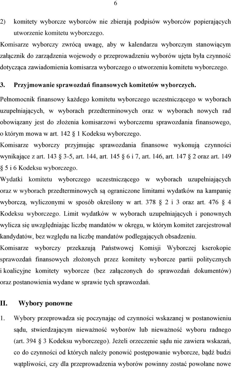 utworzeniu komitetu wyborczego. 3. Przyjmowanie sprawozdań finansowych komitetów wyborczych.