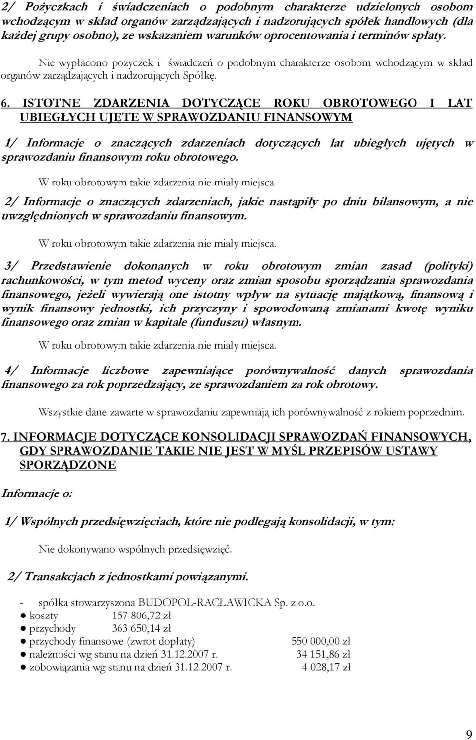 ISTOTNE ZDARZENIA DOTYCZĄCE ROKU OBROTOWEGO I LAT UBIEGŁYCH UJĘTE W SPRAWOZDANIU FINANSOWYM 1/ Informacje o znaczących zdarzeniach dotyczących lat ubiegłych ujętych w sprawozdaniu finansowym roku