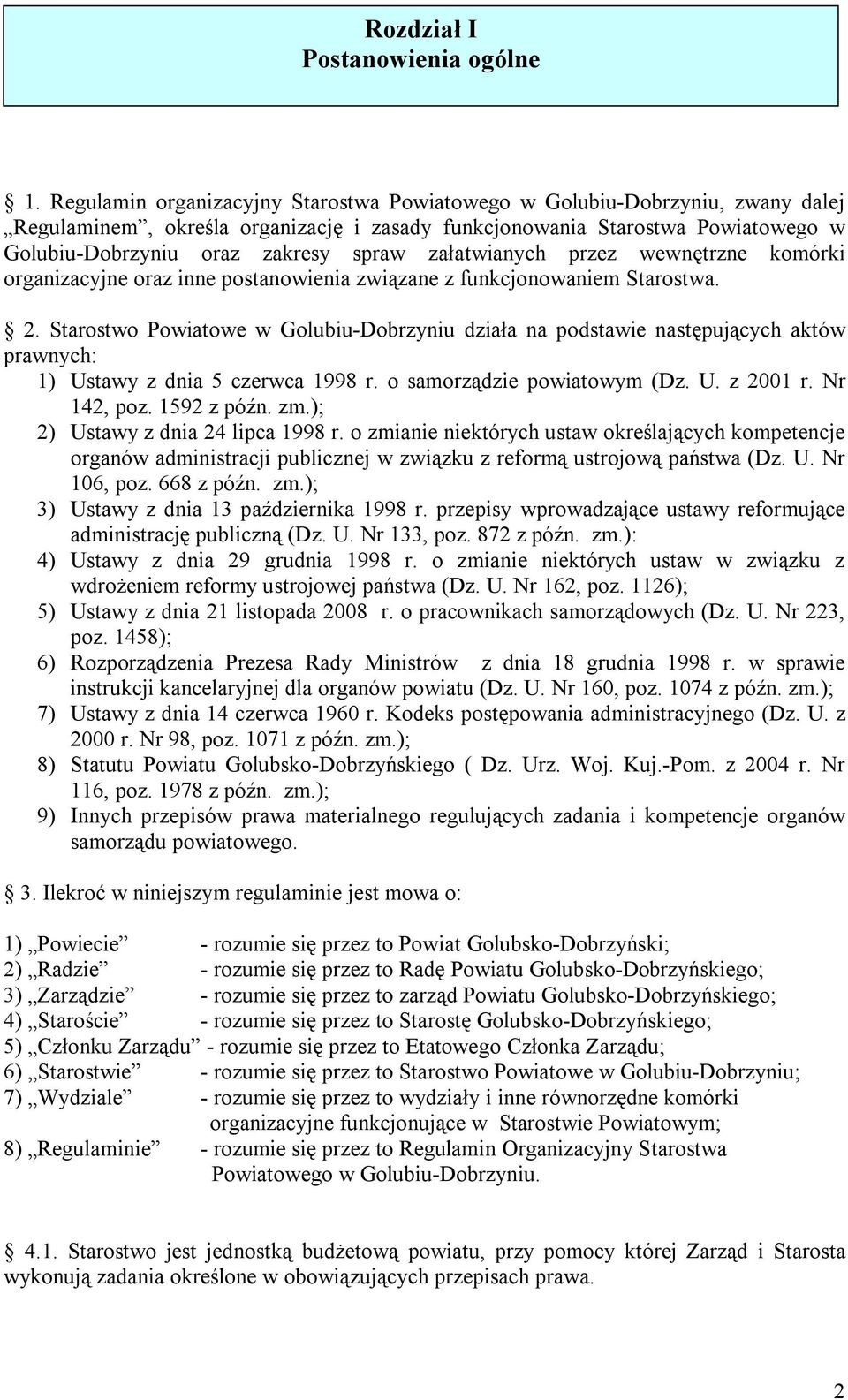 załatwianych przez wewnętrzne komórki organizacyjne oraz inne postanowienia związane z funkcjonowaniem Starostwa. 2.