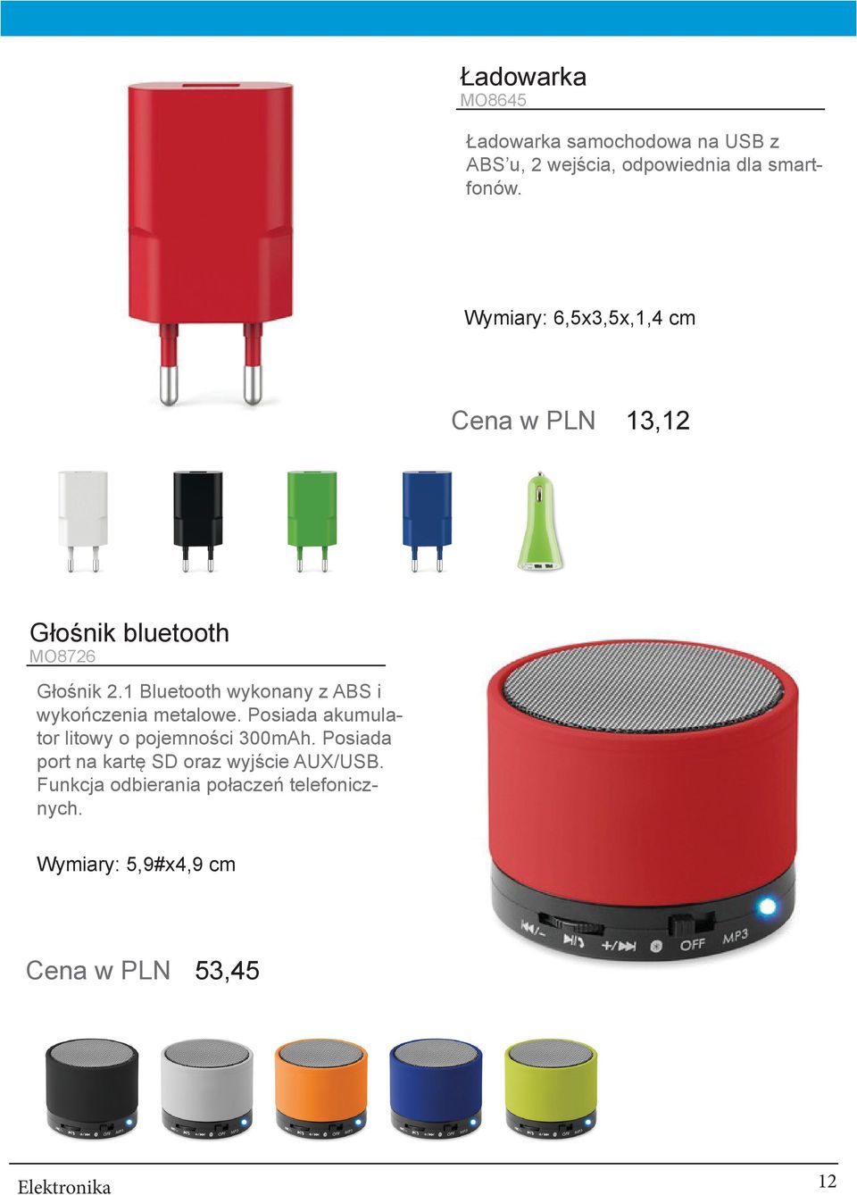 1 Bluetooth wykonany z ABS i wykończenia metalowe. Posiada akumulator litowy o pojemności 300mAh.
