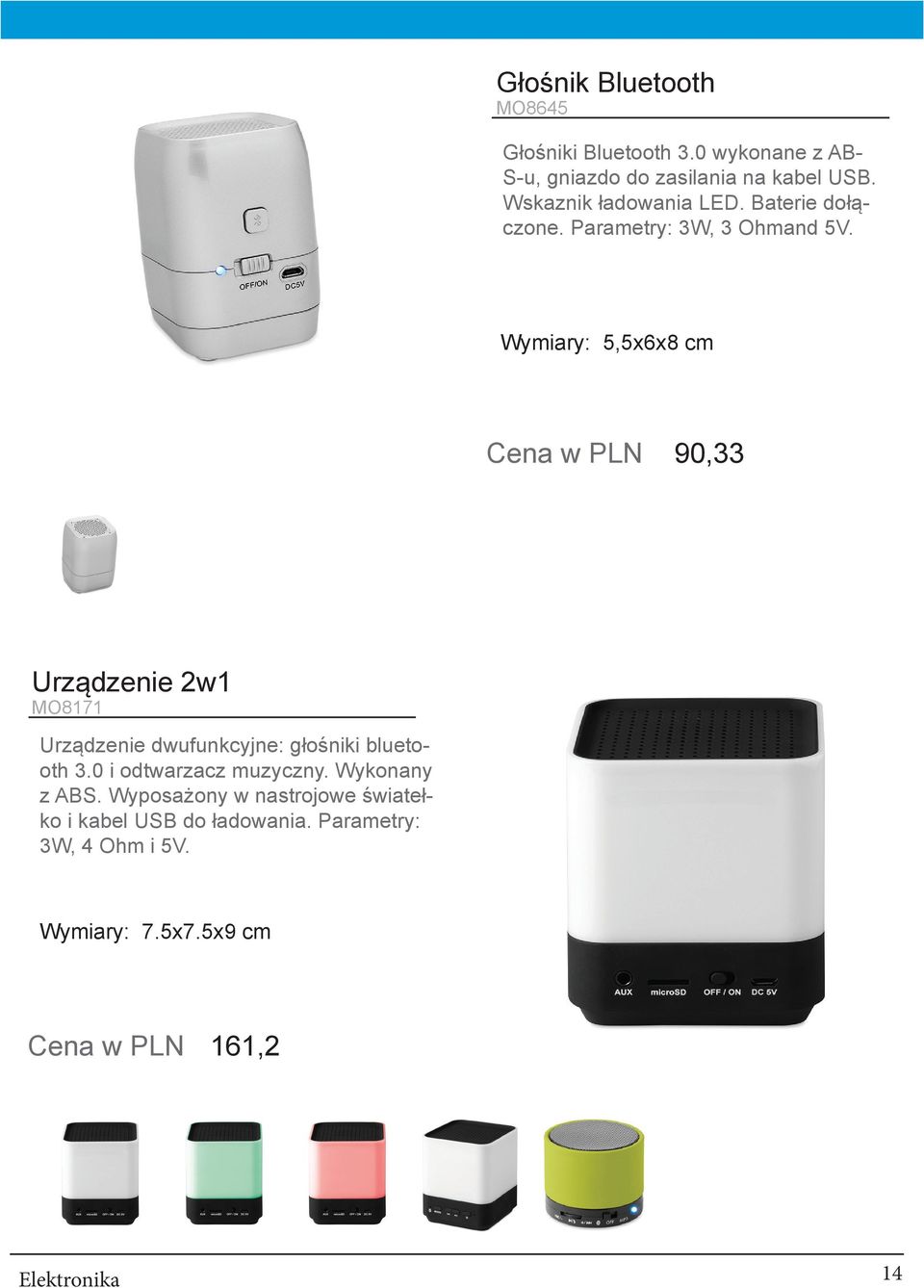 Wymiary: 5,5x6x8 cm Cena w PLN 90,33 Urządzenie 2w1 MO8171 Urządzenie dwufunkcyjne: głośniki bluetooth 3.