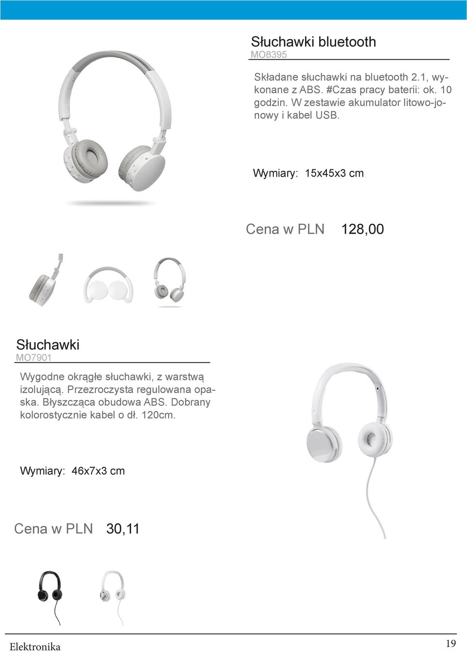 Wymiary: 15x45x3 cm Cena w PLN 128,00 Słuchawki MO7901 Wygodne okrągłe słuchawki, z warstwą izolującą.