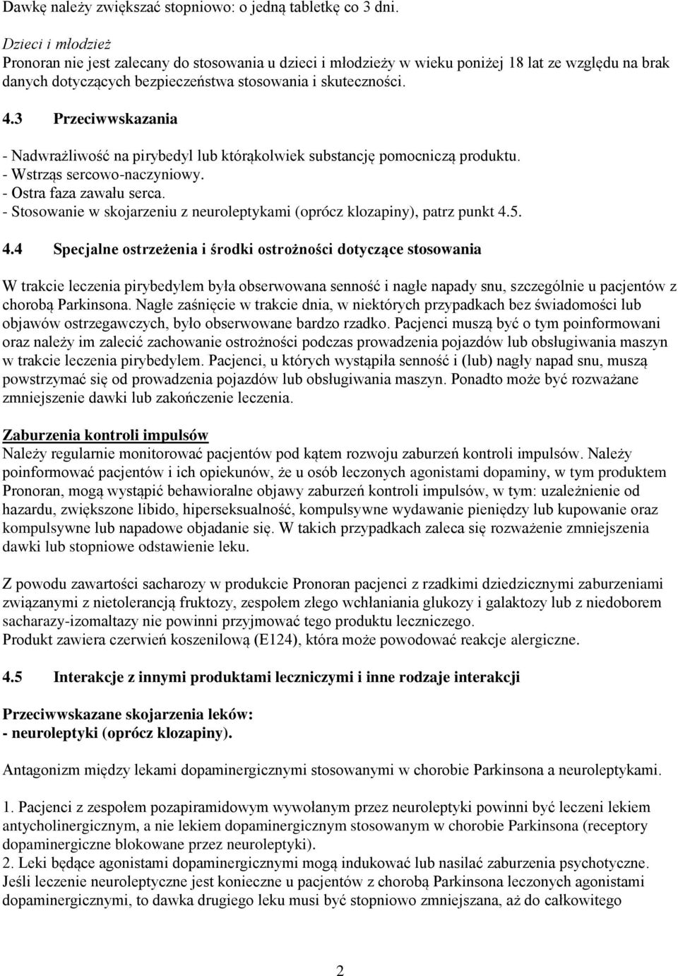 3 Przeciwwskazania - Nadwrażliwość na pirybedyl lub którąkolwiek substancję pomocniczą produktu. - Wstrząs sercowo-naczyniowy. - Ostra faza zawału serca.