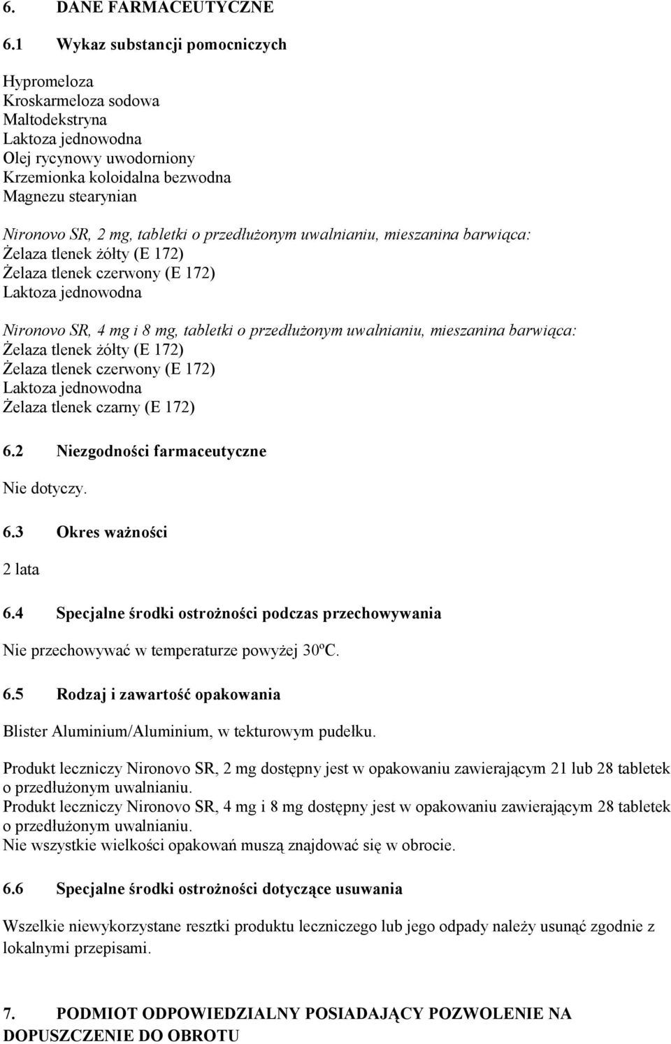 tabletki o przedłużonym uwalnianiu, mieszanina barwiąca: Żelaza tlenek żółty (E 172) Żelaza tlenek czerwony (E 172) Laktoza jednowodna Nironovo SR, 4 mg i 8 mg, tabletki o przedłużonym uwalnianiu,