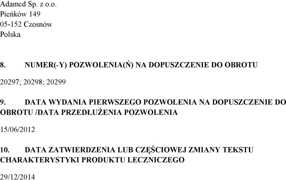DATA WYDANIA PIERWSZEGO POZWOLENIA NA DOPUSZCZENIE DO OBROTU /DATA PRZEDŁUŻENIA