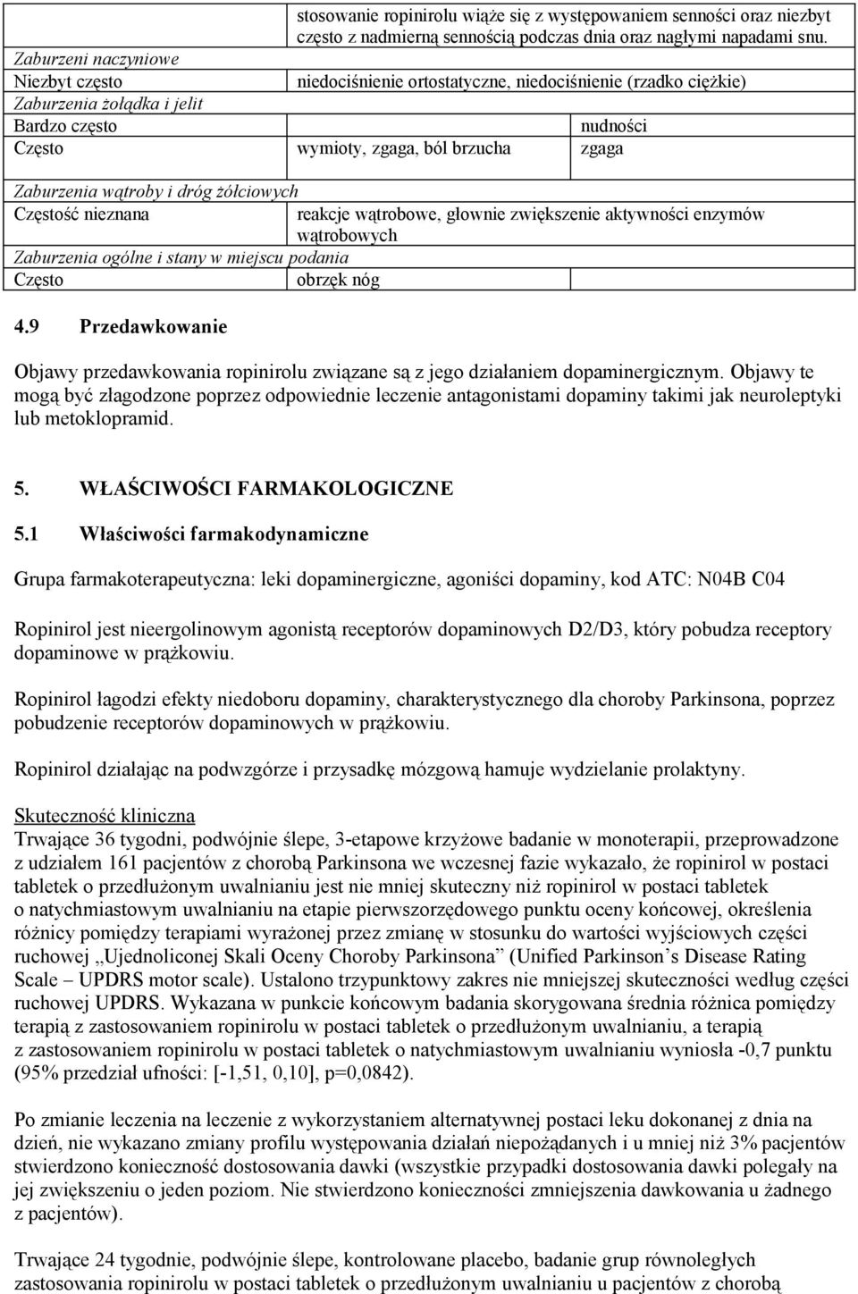 wątroby i dróg żółciowych Częstość nieznana Zaburzenia ogólne i stany w miejscu podania Często obrzęk nóg 4.