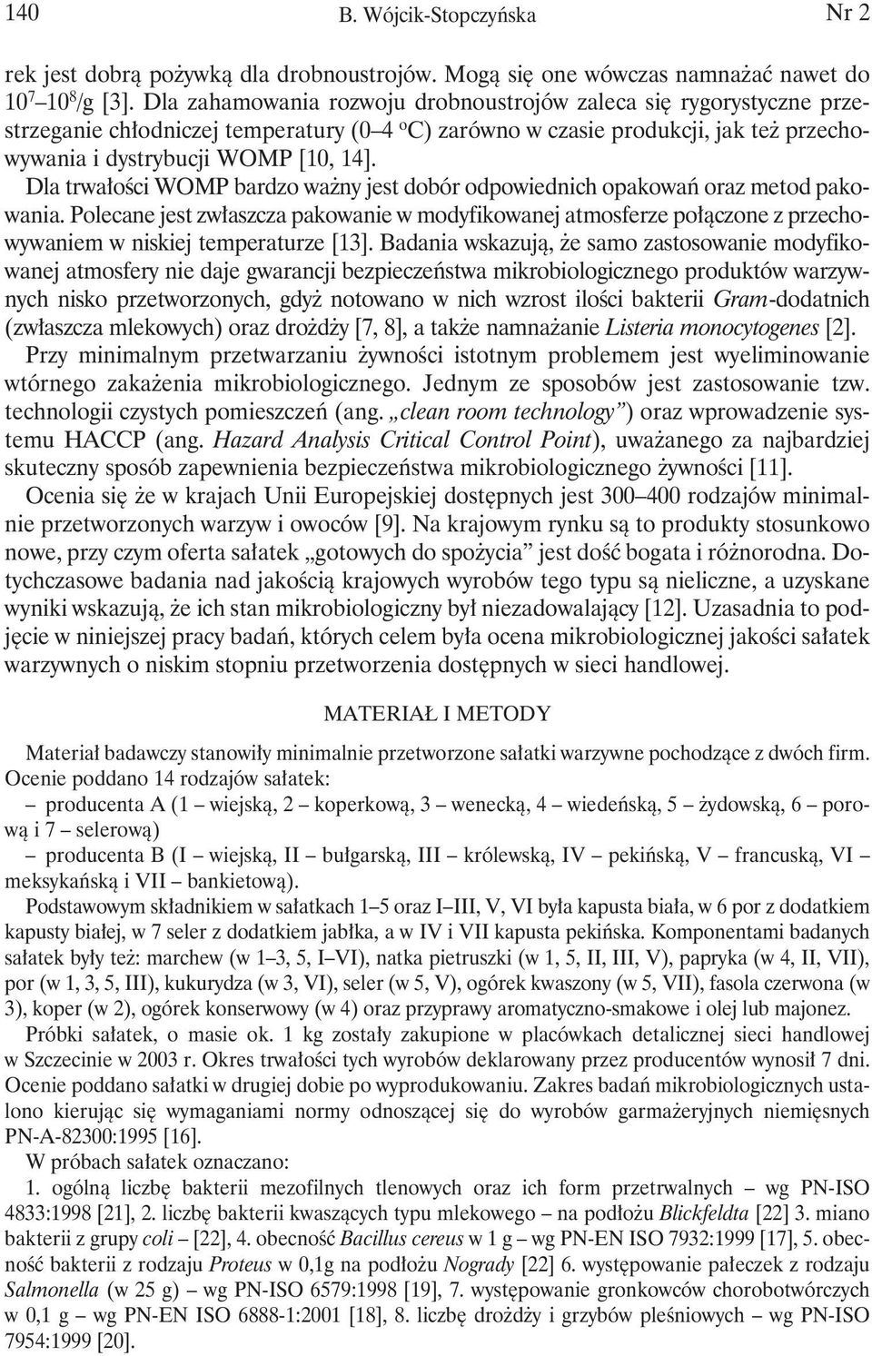 Dla trwałości WOMP bardzo ważny jest dobór odpowiednich opakowań oraz metod pakowania.