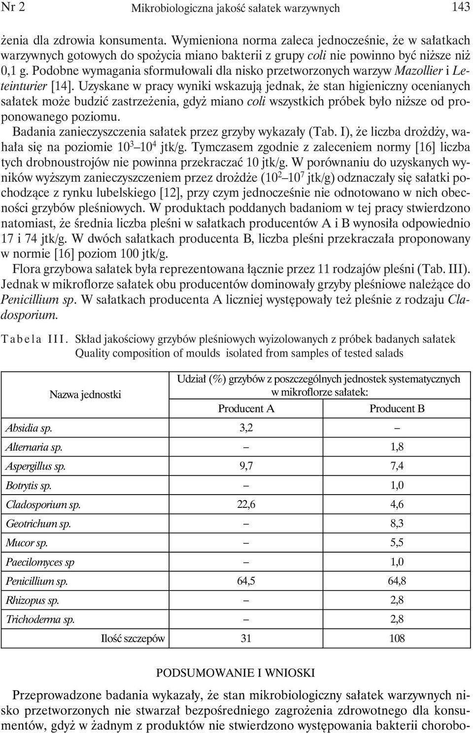 Podobne wymagania sformułowali dla nisko przetworzonych warzyw Mazollier i Leteinturier [14].