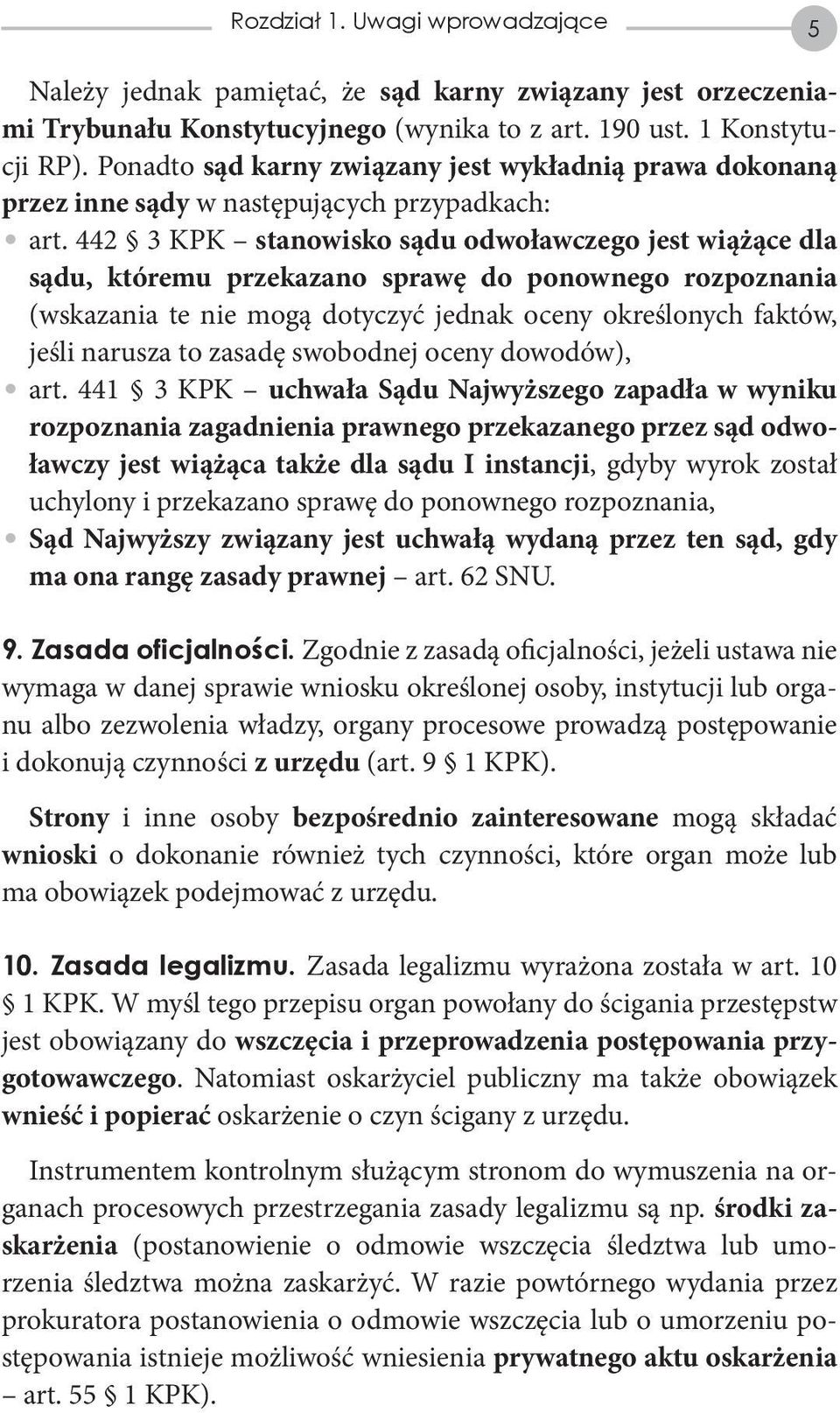 442 3 KPK stanowisko sądu odwoławczego jest wiążące dla sądu, któremu przekazano sprawę do ponownego rozpoznania (wskazania te nie mogą dotyczyć jednak oceny określonych faktów, jeśli narusza to