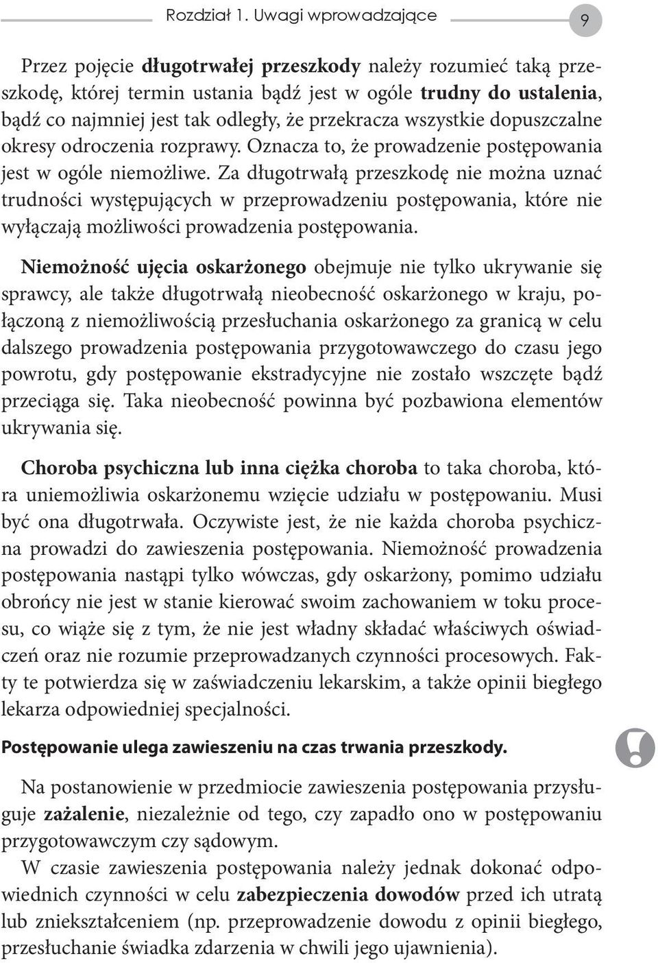 przekracza wszystkie dopuszczalne okresy odroczenia rozprawy. Oznacza to, że prowadzenie postępowania jest w ogóle niemożliwe.