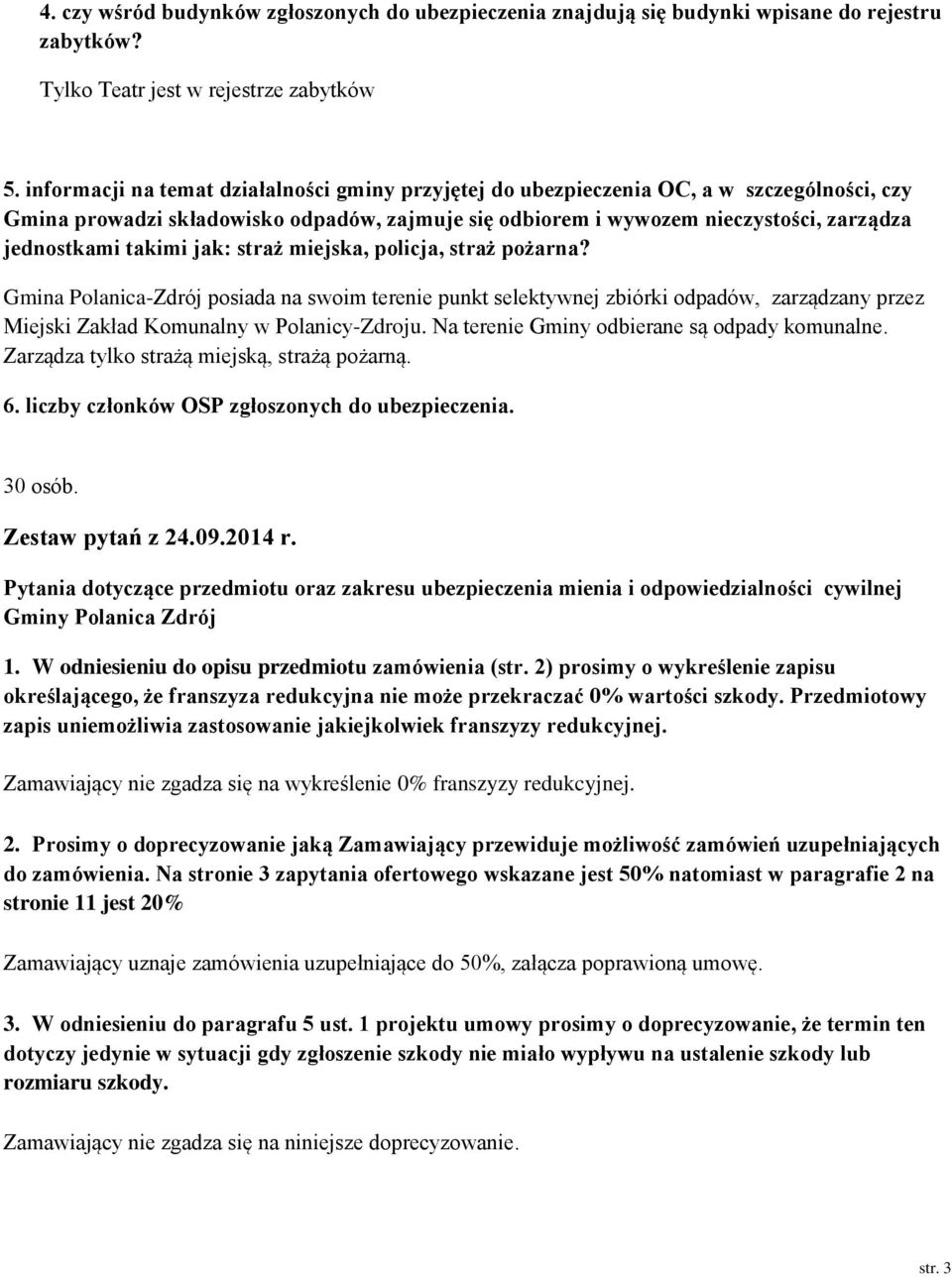 takimi jak: straż miejska, policja, straż pożarna? Gmina Polanica-Zdrój posiada na swoim terenie punkt selektywnej zbiórki odpadów, zarządzany przez Miejski Zakład Komunalny w Polanicy-Zdroju.