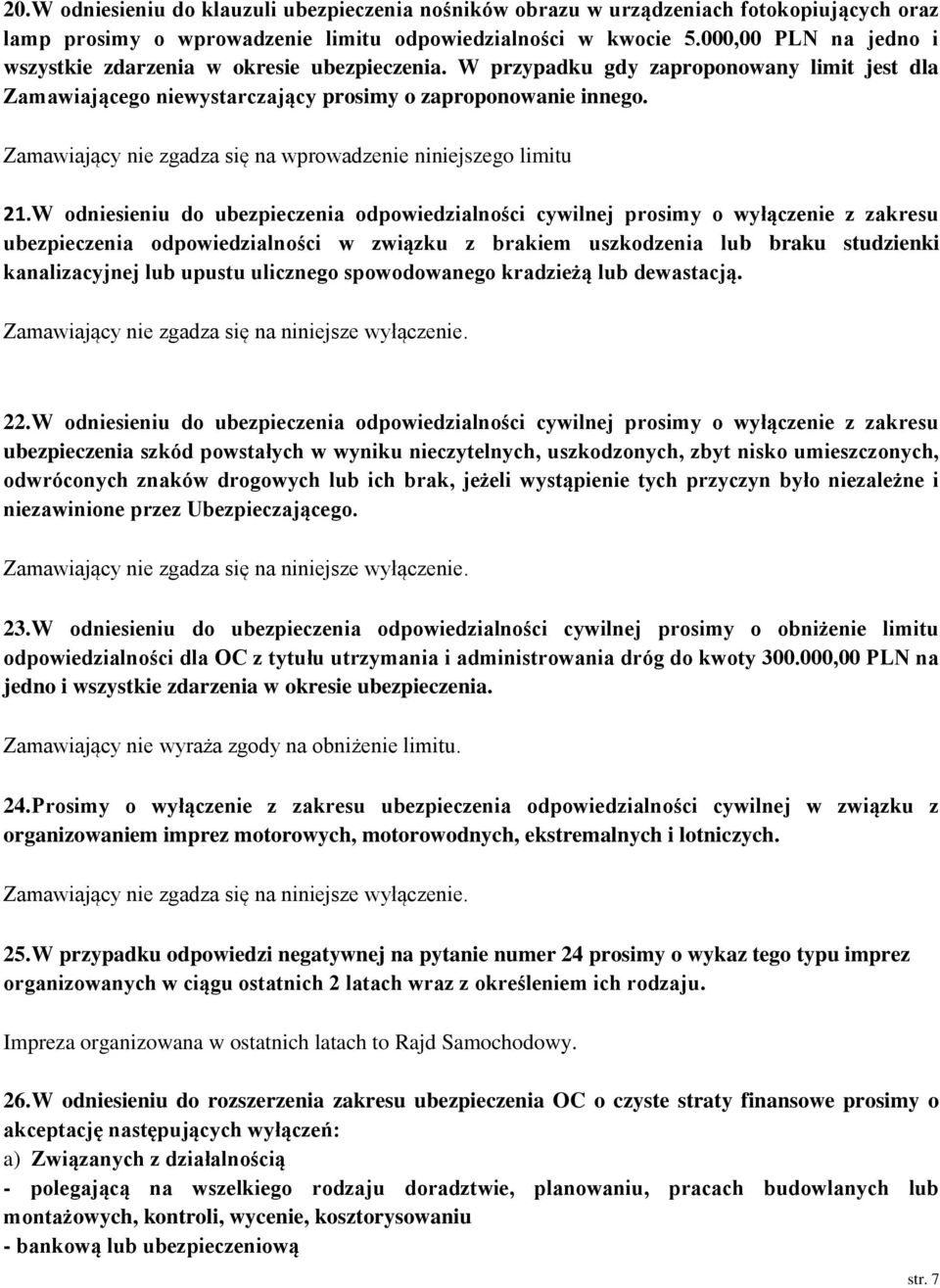 Zamawiający nie zgadza się na wprowadzenie niniejszego limitu 21.
