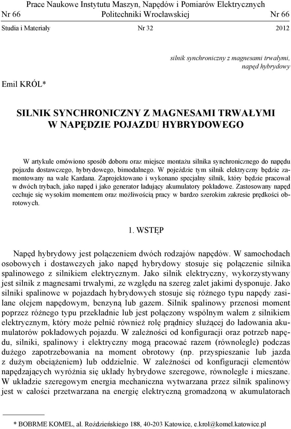 hybrydowego, bimodalnego. W pojeździe tym silnik elektryczny będzie zamontowany na wale Kardana.