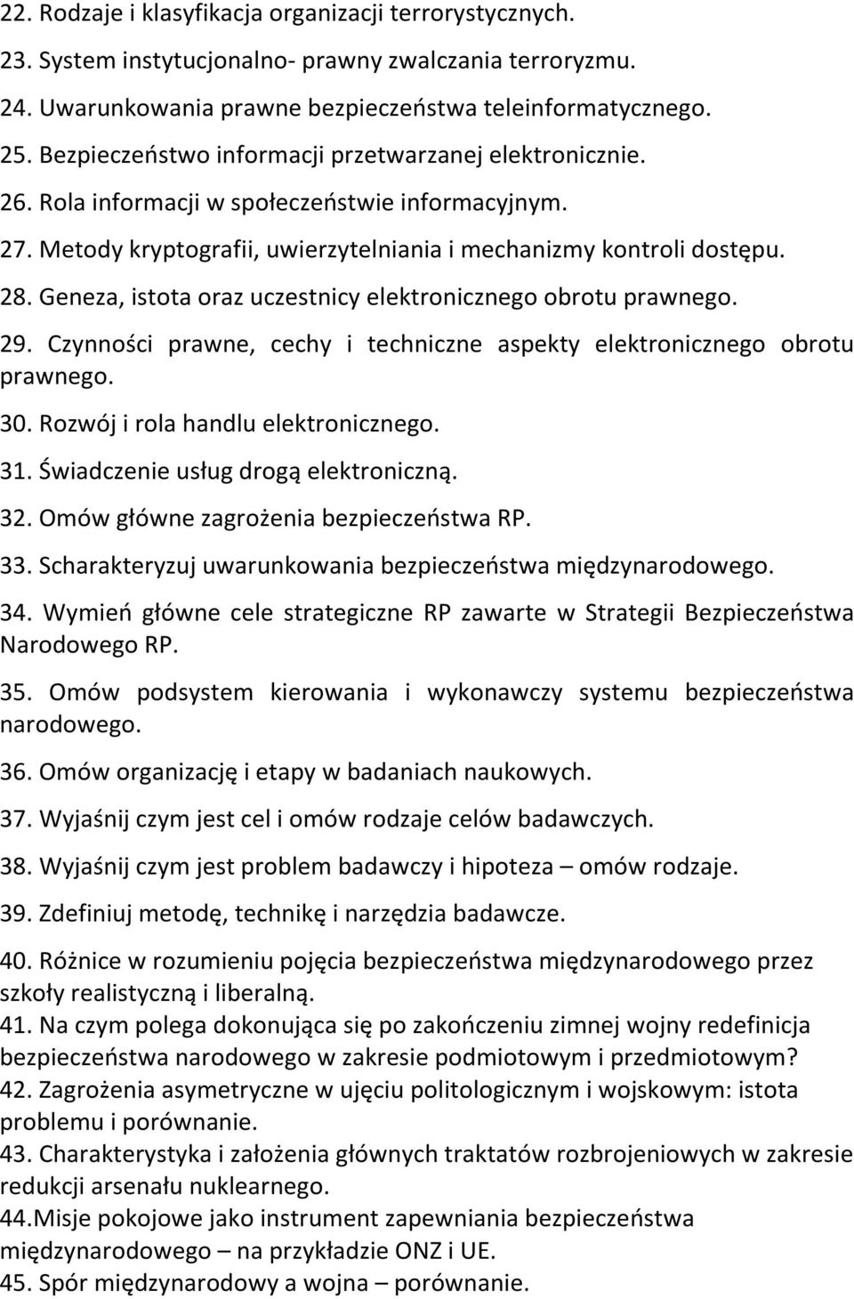 Geneza, istota oraz uczestnicy elektronicznego obrotu prawnego. 29. Czynności prawne, cechy i techniczne aspekty elektronicznego obrotu prawnego. 30. Rozwój i rola handlu elektronicznego. 31.