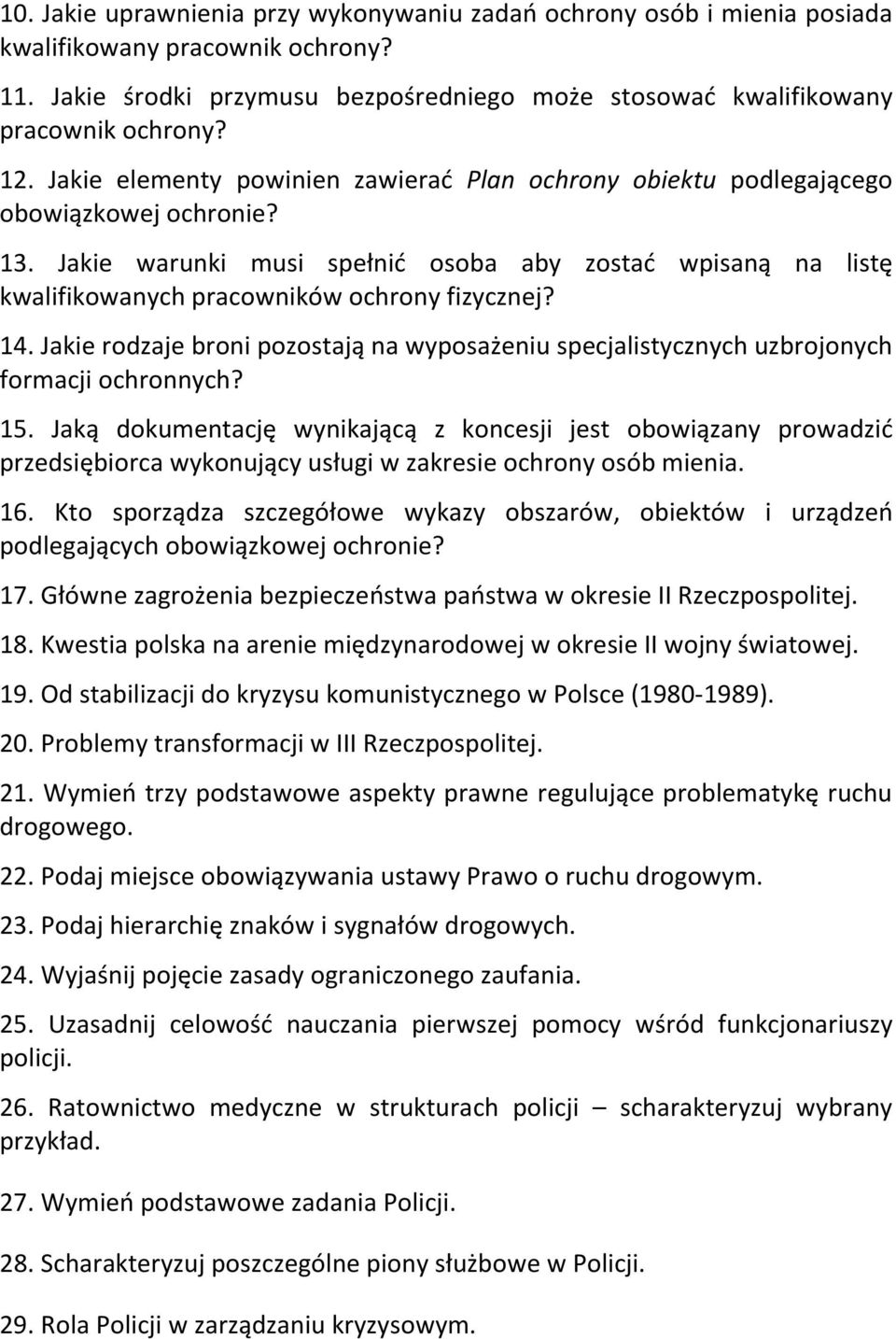 Jakie warunki musi spełnić osoba aby zostać wpisaną na listę kwalifikowanych pracowników ochrony fizycznej? 14.