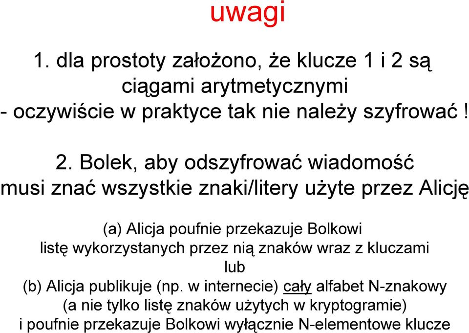 są ciągami arytmetycznymi - oczywiście w praktyce tak nie należy szyfrować! 2.