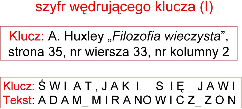 wiersza 33, nr kolumny 2 Klucz: Ś W I A T, J A