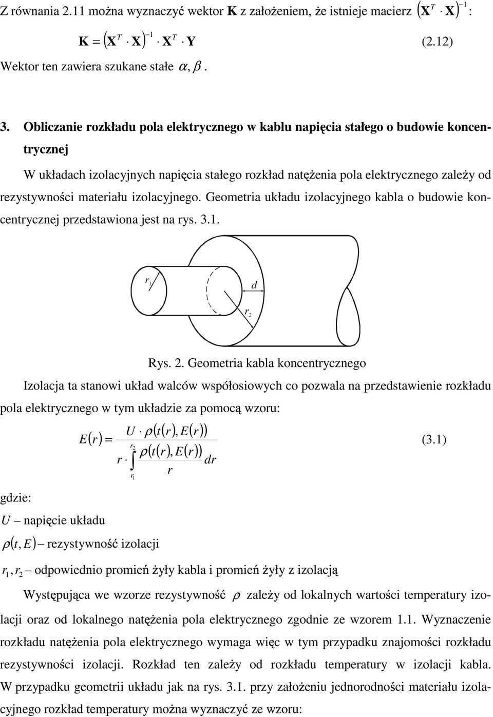 izolacyjnego. Geometria układu izolacyjnego kabla o budowie koncentrycznej przedstawiona jest na rys. 3.1. r 1 d r 2 
