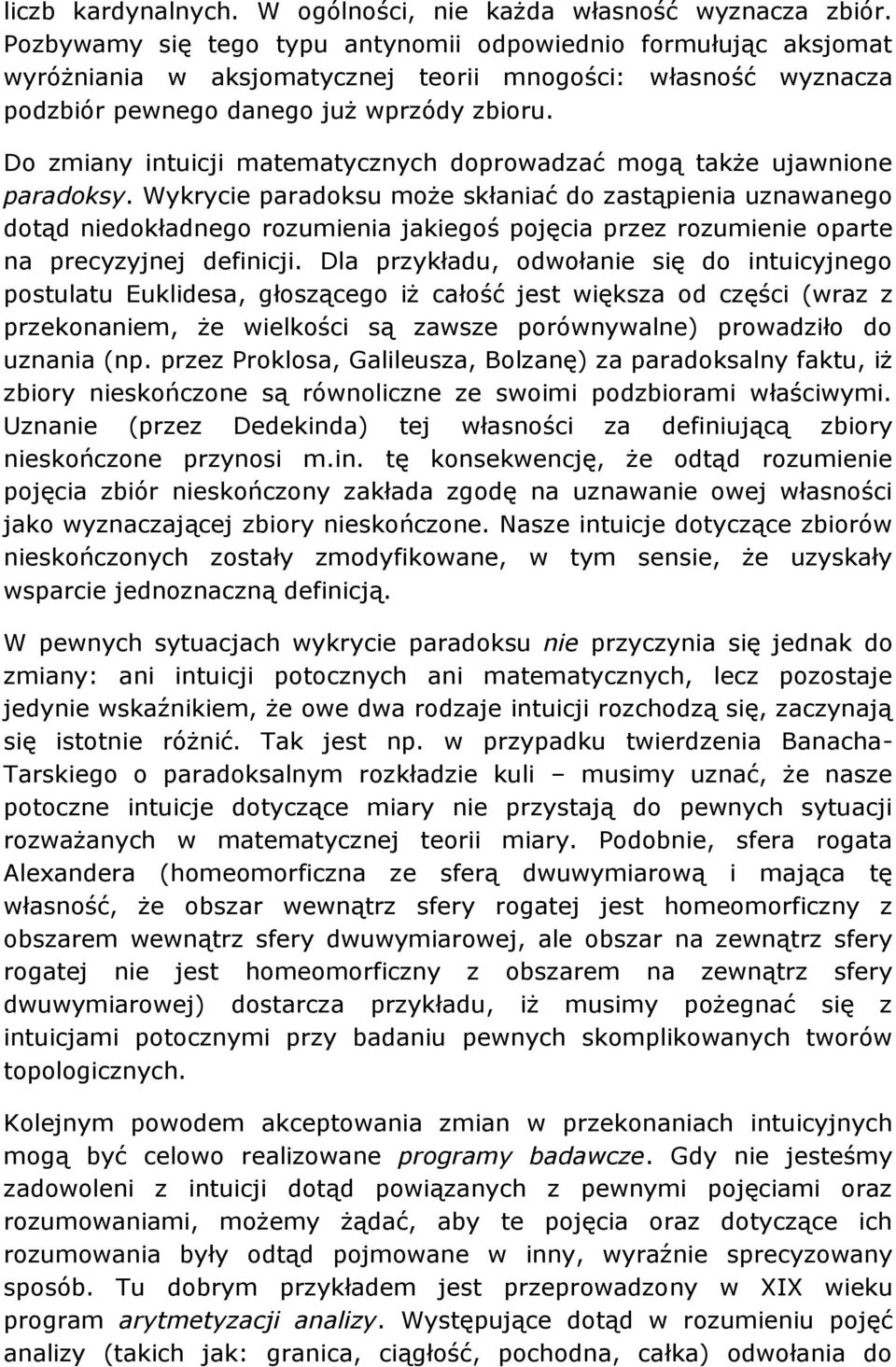 Do zmiany intuicji matematycznych doprowadzać mogą także ujawnione paradoksy.