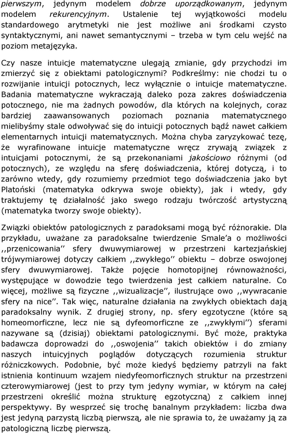 Czy nasze intuicje matematyczne ulegają zmianie, gdy przychodzi im zmierzyć się z obiektami patologicznymi?