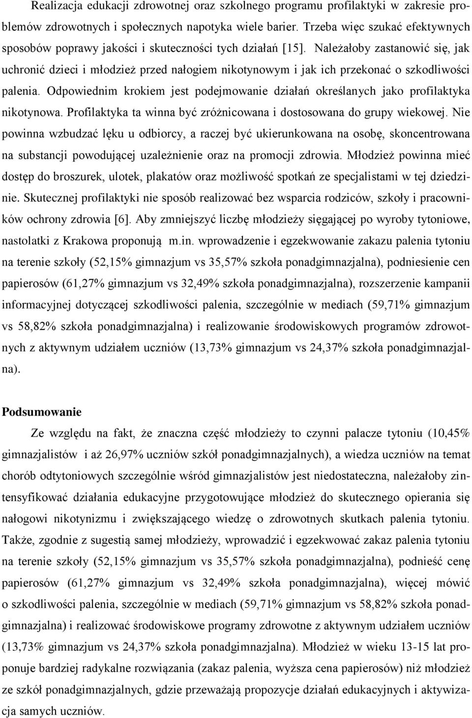 Należałoby zastanowić się, jak uchronić dzieci i młodzież przed nałogiem nikotynowym i jak ich przekonać o szkodliwości palenia.