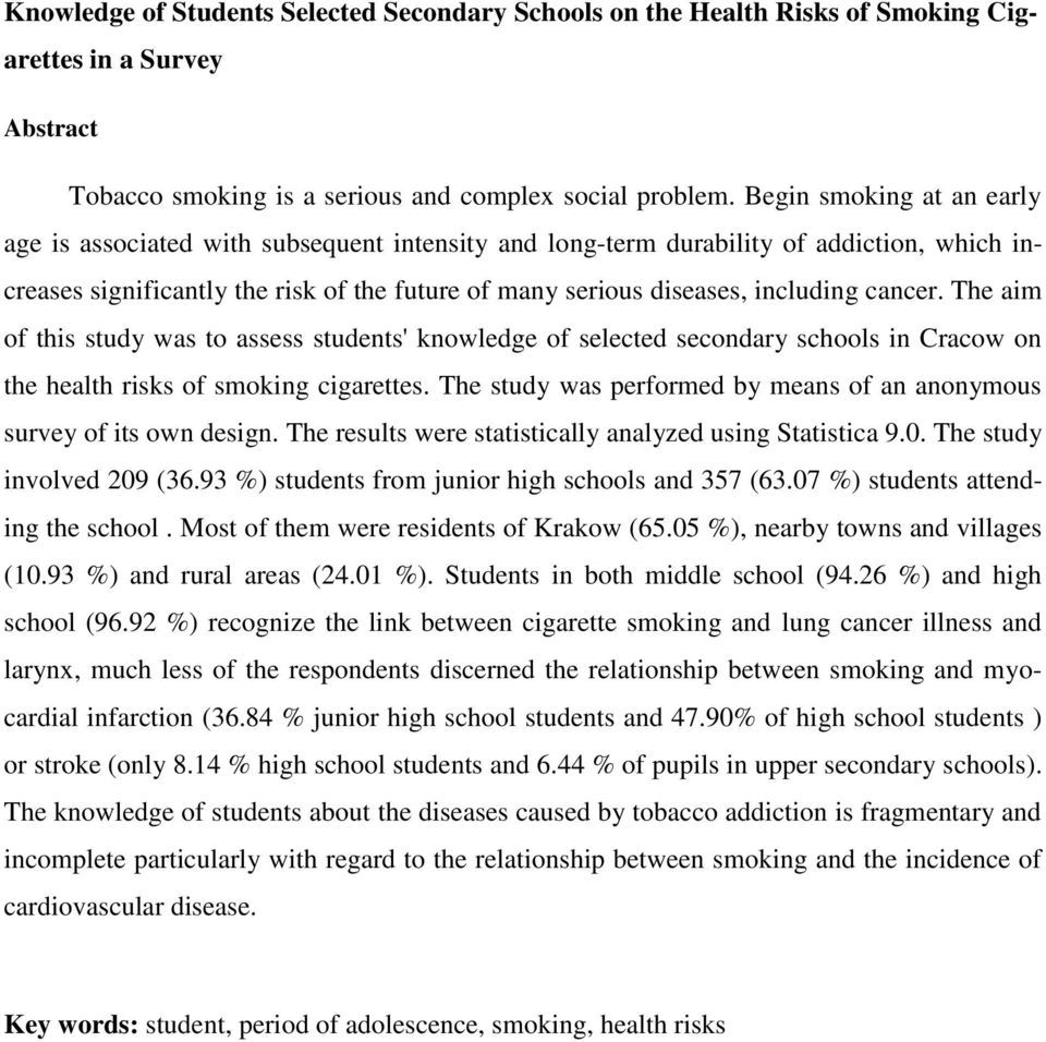 cancer. The aim of this study was to assess students' knowledge of selected secondary schools in Cracow on the health risks of smoking cigarettes.