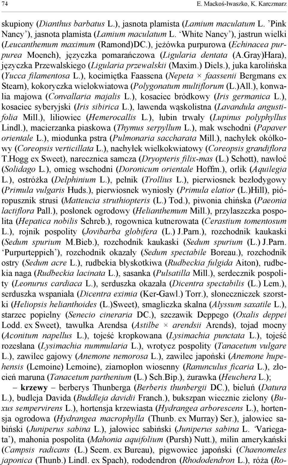 Gray)Hara), języczka Przewalskiego (Ligularia przewalskii (Maxim.) Diels.), juka karolińska (Yucca filamentosa L.